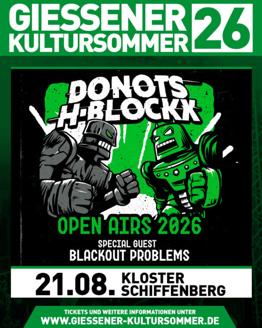 🔥 Neuer Special Guest am Start! 🔥

Wir freuen uns riesig, euch heute Blackout Problems als Special Guest für das Konzert von Donots & H-Blockx präsentieren zu dürfen!

Wer die Jungs schon mal live gesehen hat, weiß: Stillstand gibt’s hier nicht. Die Münchner haben sich in den letzten Jahren durch ganz Europa gespielt, Charts geknackt und Bühnen von Clubs bis Rock am Ring / Rock im Park abgerissen.

👉 Also worauf wartet ihr - schnappt euch eure Freunde und sichert euch jetzt eines der letzten Tickets, bevor alle weg sind. 🎟️